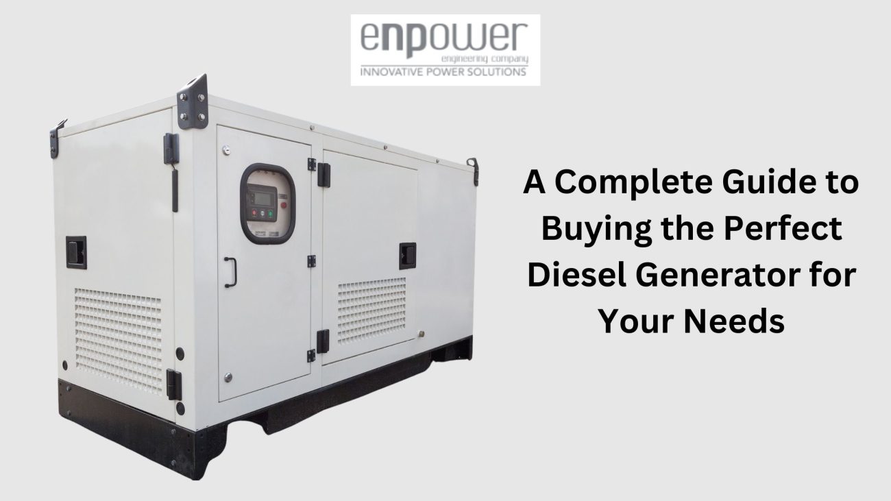 A Complete Guide to Buying the Perfect Diesel Generator for Your Needs