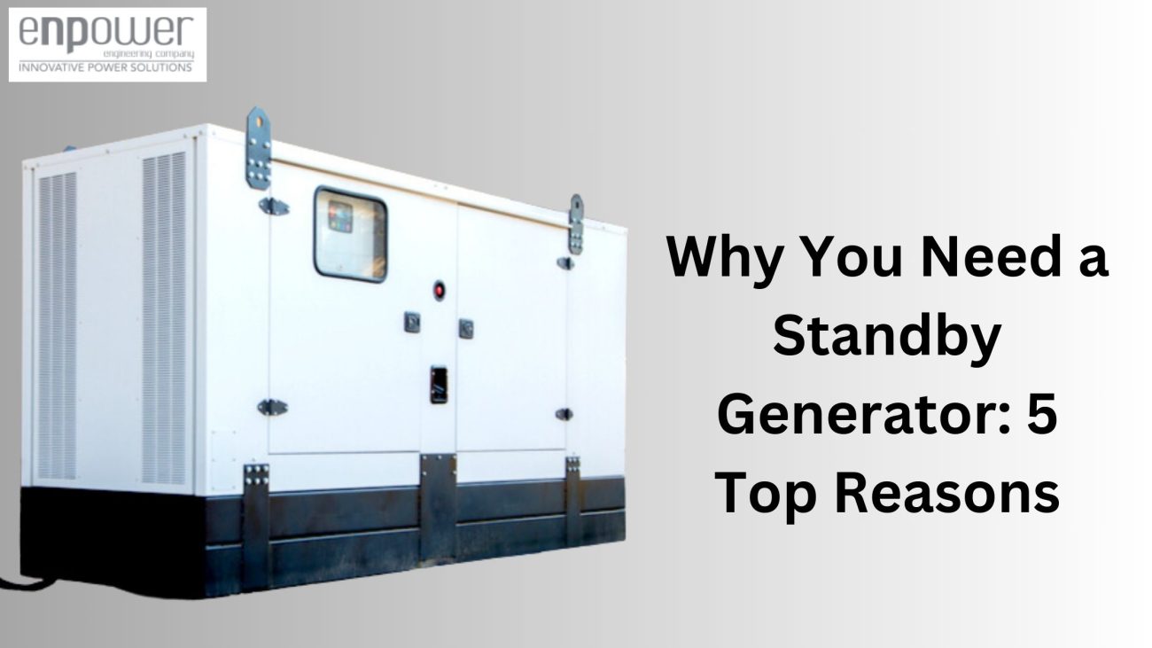 Why You Need a Standby Generator 5 Top Reasons