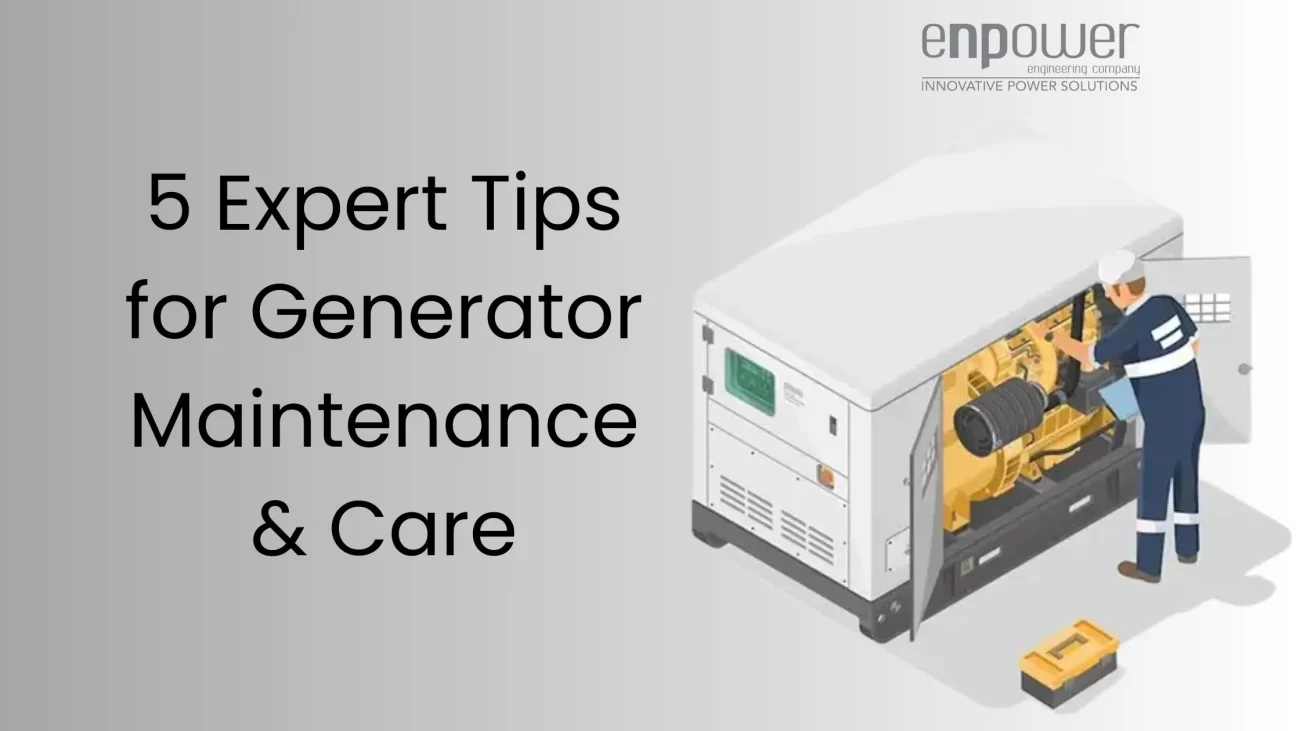 5 Expert Tips for Generator Maintenance & Care