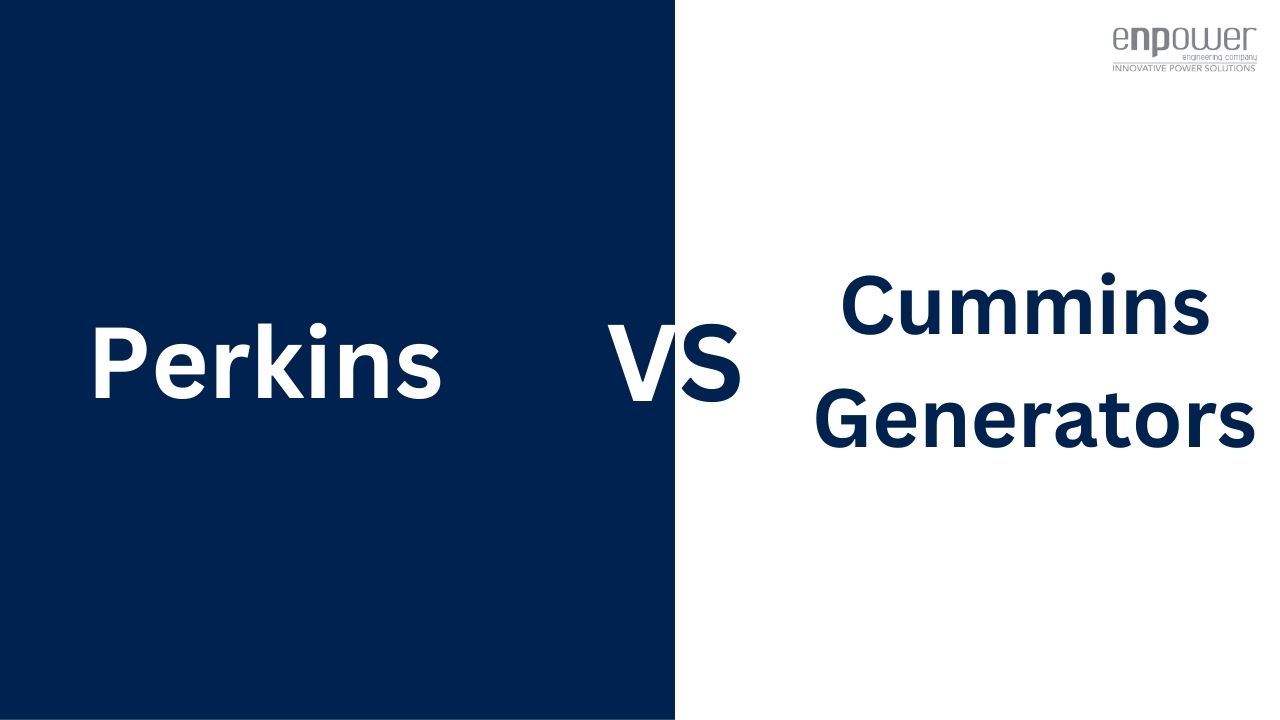 Perkins vs. Cummins Generators Which is Right for Your Power Needs