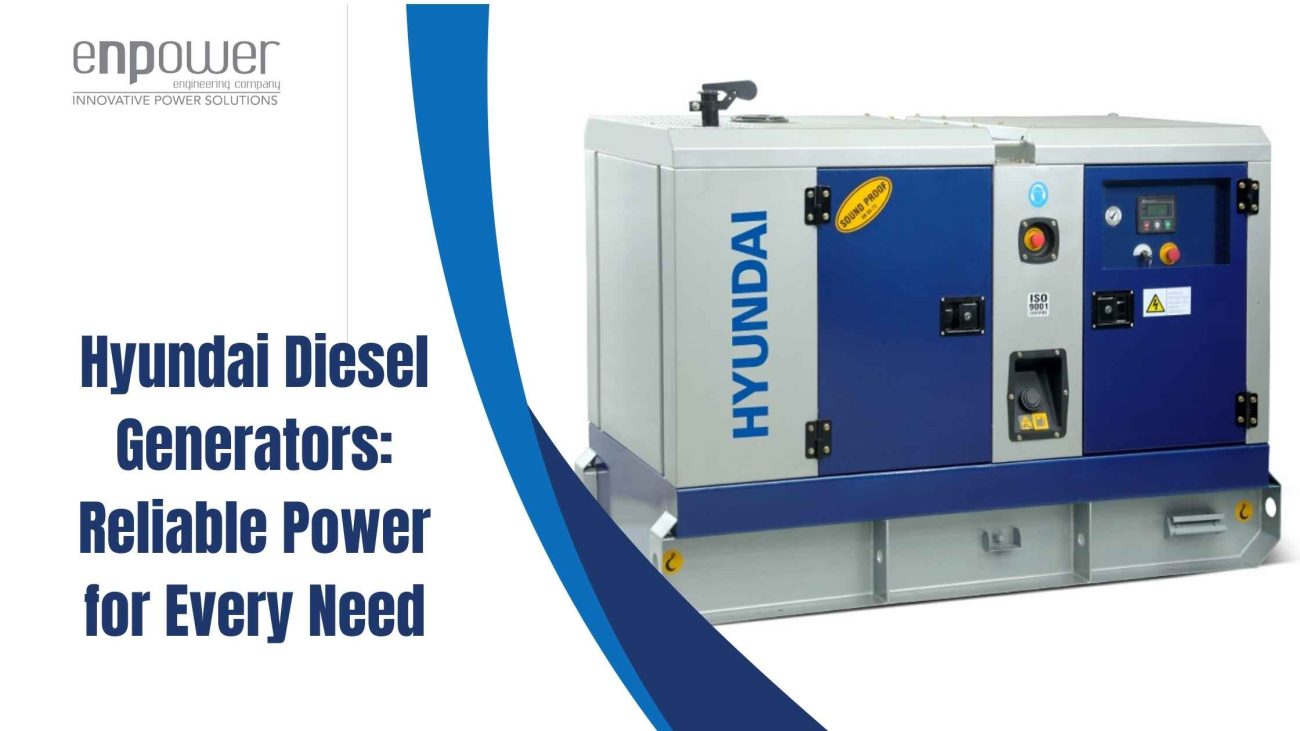 Hyundai Diesel Generators Reliable Power for Every Need