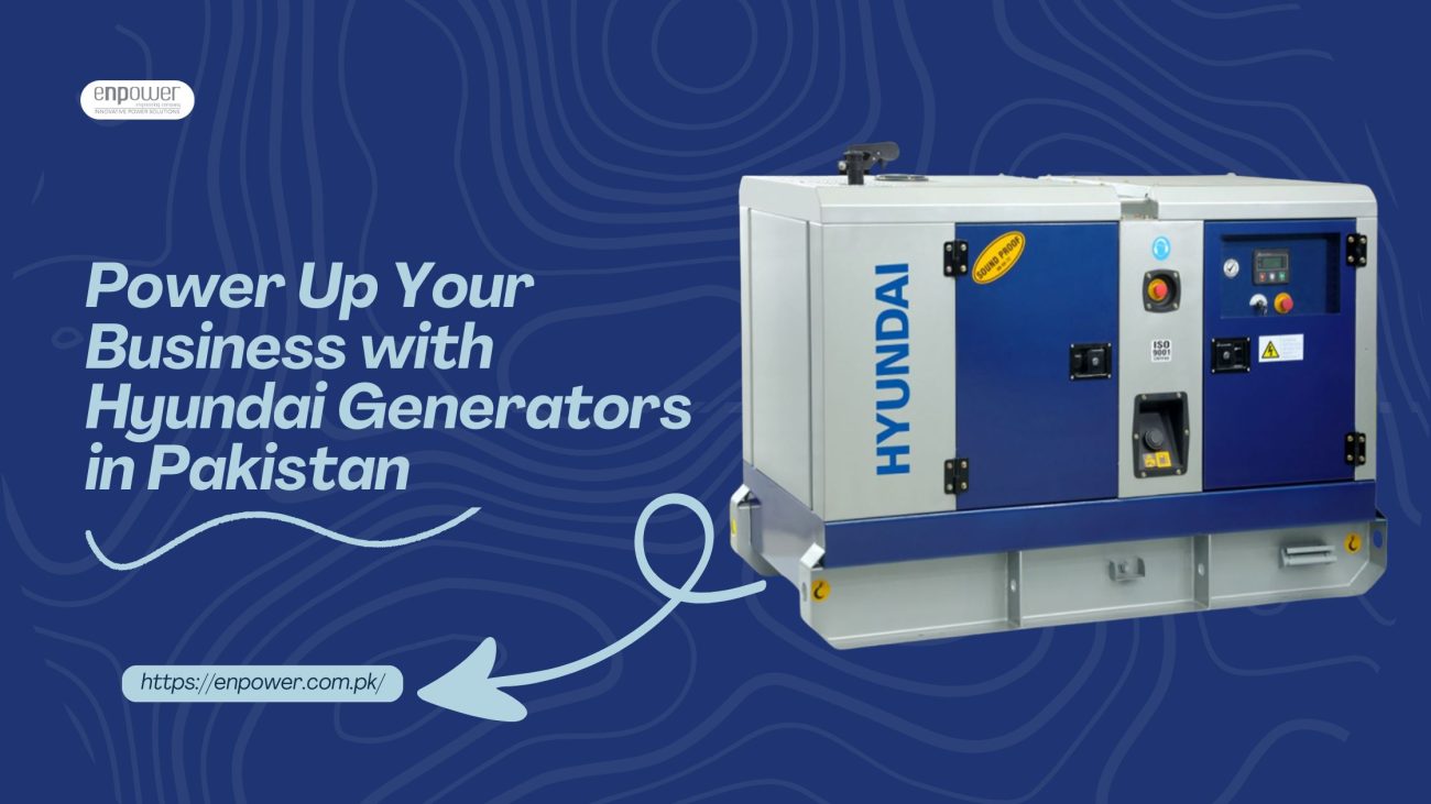 Power Up Your Business with Hyundai Generators in Pakistan