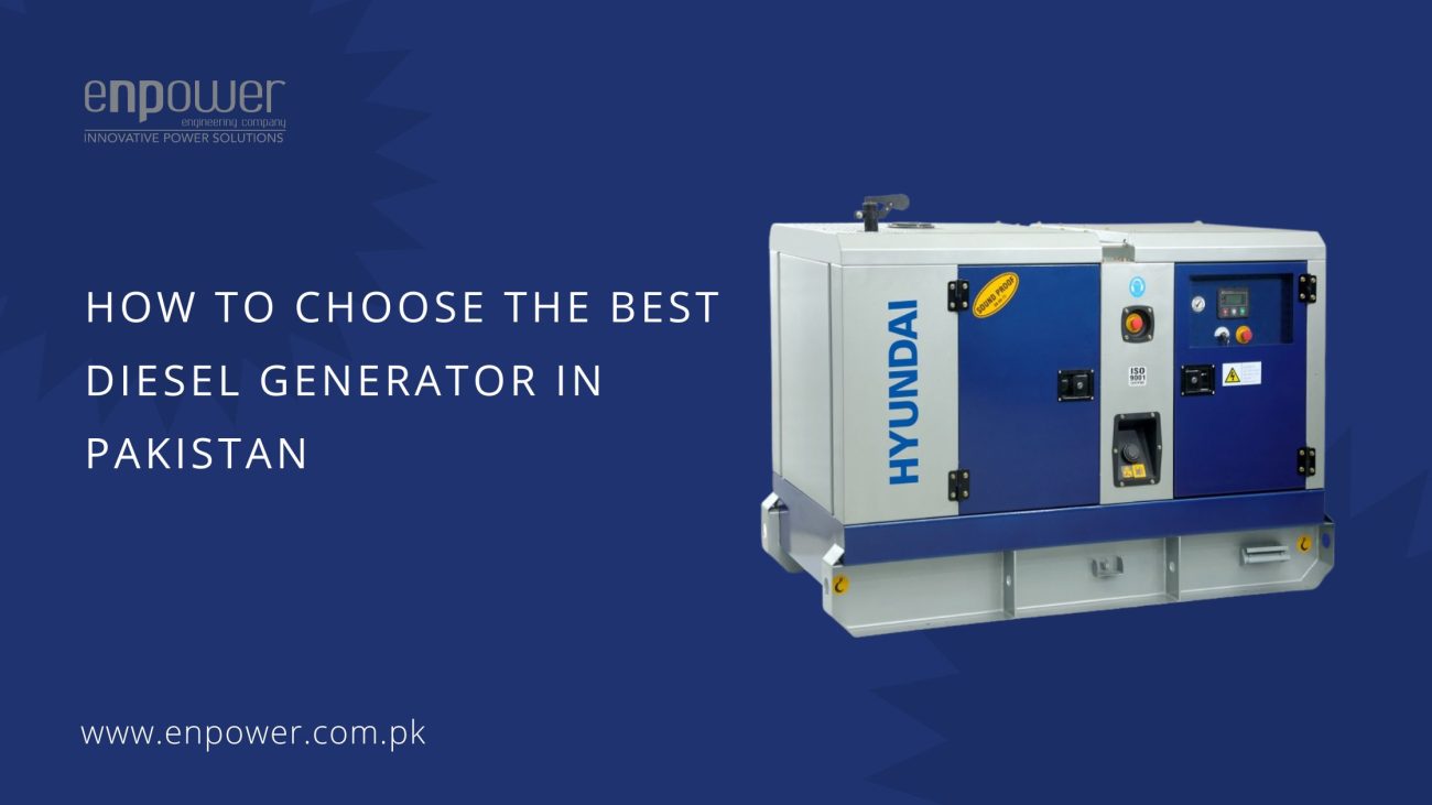 How to Choose the Best Diesel Generator in Pakistan