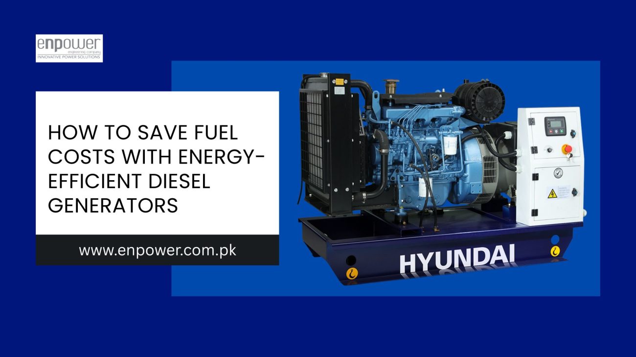 How to Save Fuel Costs with Energy-Efficient Diesel Generators