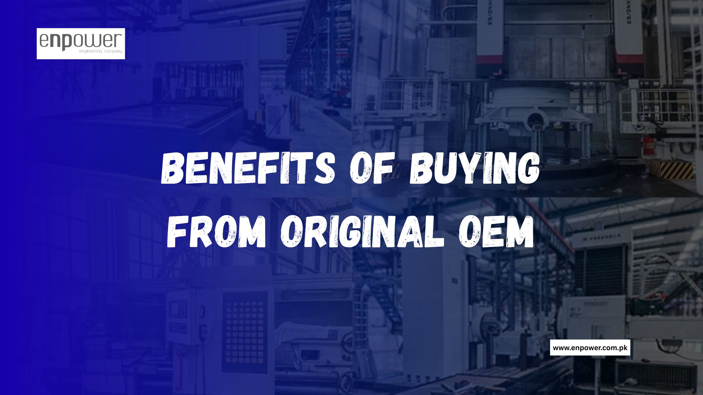 Benefits of Buying from Original OEM