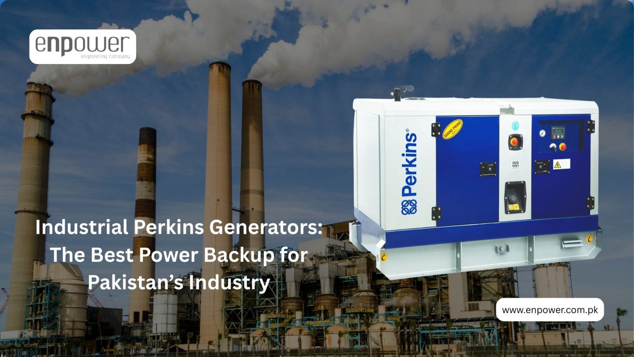 Industrial Perkins Generators The Best Power Backup for Pakistan’s Industry